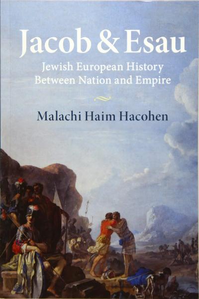 Jacob and Esau: Jewish European History Between Nation and Empire