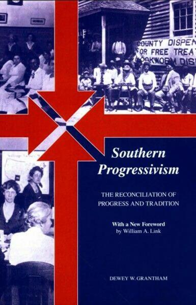 Southern Progressivism: The Reconciliation of Progress and Tradition
