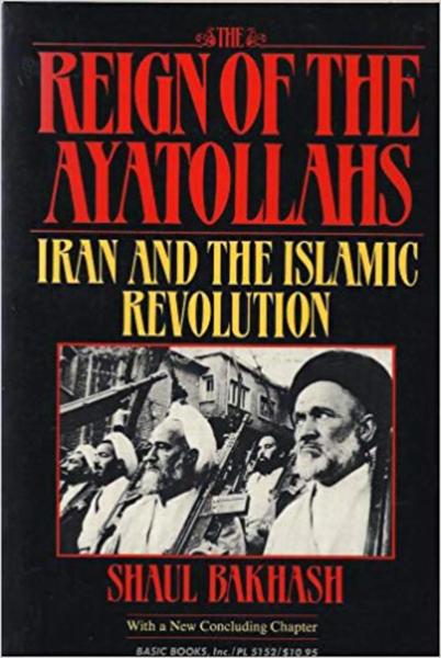 The Reign of the Ayatollahs: Iran and the Islamic Revolution