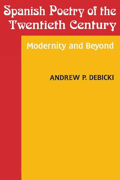 Spanish Poetry of the Twentieth Century: Modernity and Beyond