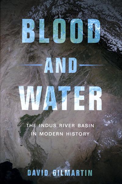 Blood and Water: The Indus River Basin in Modern History