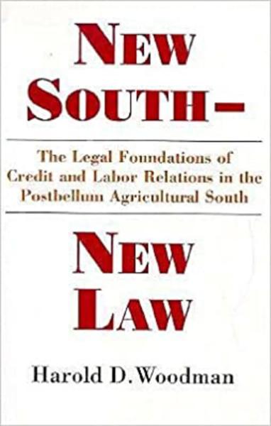 New South, New Law: The Legal Foundations of Credit and Labor Relations in the Postbellum Agricultural South