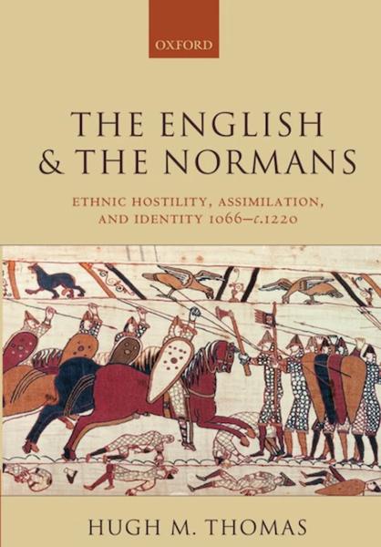 The English and the Normans: Ethnic Hostility, Assimilation, and Identity, 1066-c. 1220