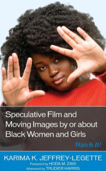 Speculative Film and Moving Images by or about Black Women and Girls: Watch It!