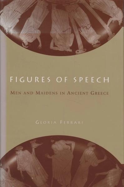 Figures of Speech: Men and Maidens in Ancient Greece