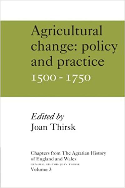 Agricultural Change: Policy and Practice, 1500-1750