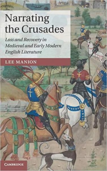 Narrating the Crusades: Loss and Recovery in Medieval and Early Modern English Literature