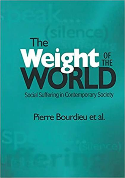 The Weight of the World: Social Suffering in Contemporary Society