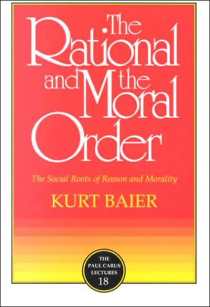 The Rational and the Moral Order: The Social Roots of Reason and Morality