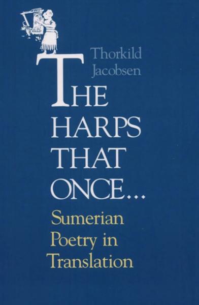 The Harps That Once...: Sumerian Poetry in Translation