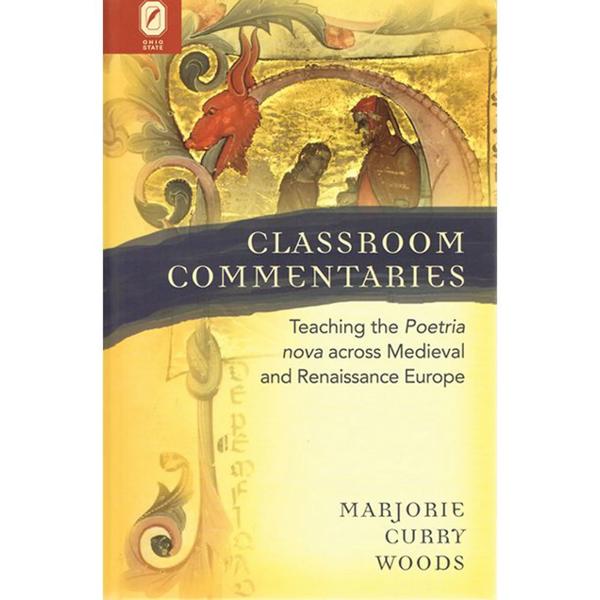Classroom Commentaries: Teaching the Poetria nova across Medieval and Renaissance Europe