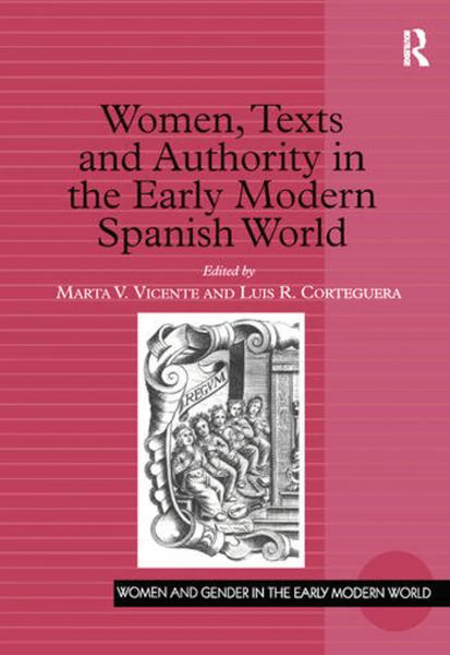 Women, Texts, and Authority in the Early Modern Spanish World