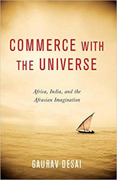Commerce with the Universe: Africa, India, and the Afrasian Imagination