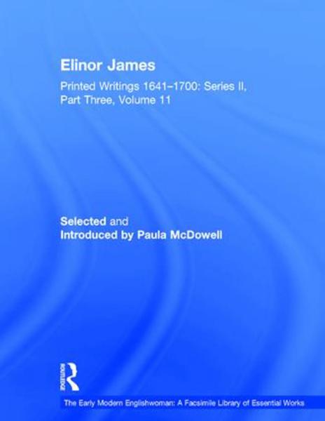Elinor James: Printed Writings 1641–1700: Series II, Part Three, Volume 11, 1st Edition