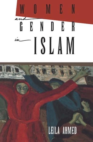Women and Gender in Islam: Historical Roots of a Modern Debate