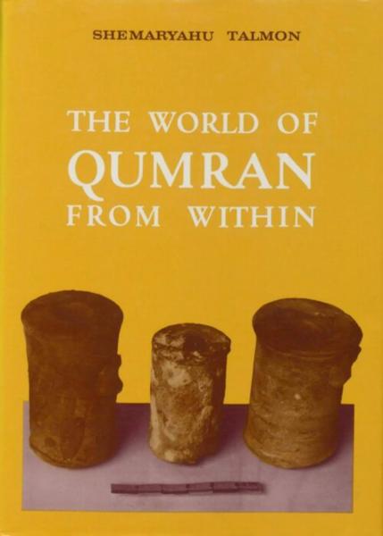 The World of Qumran from Within: Collected Studies