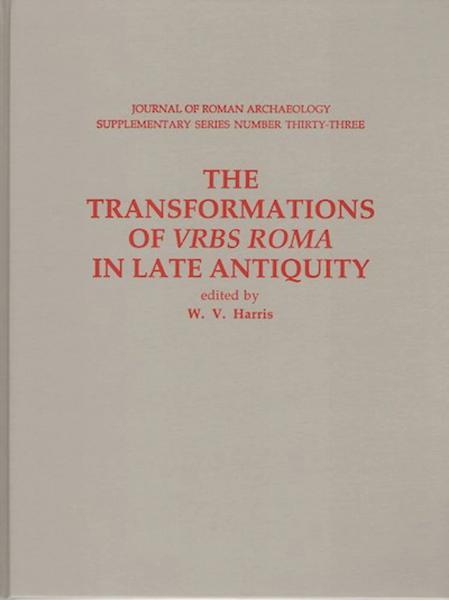 The Transformations of Urbs Roma in Late Antiquity