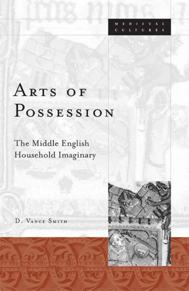 Arts of Possession: The Middle English Household Imaginary