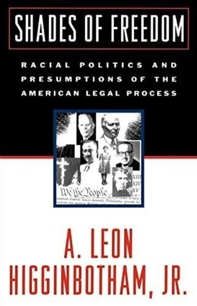 Shades of Freedom: Racial Politics and Presumptions of the American Legal Process